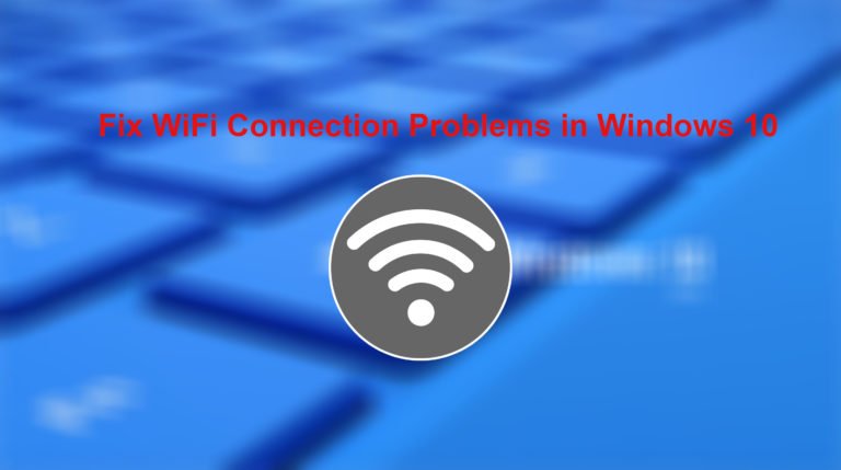 How to Fix WiFi Connection Problems in Windows 10 - 5 Methods