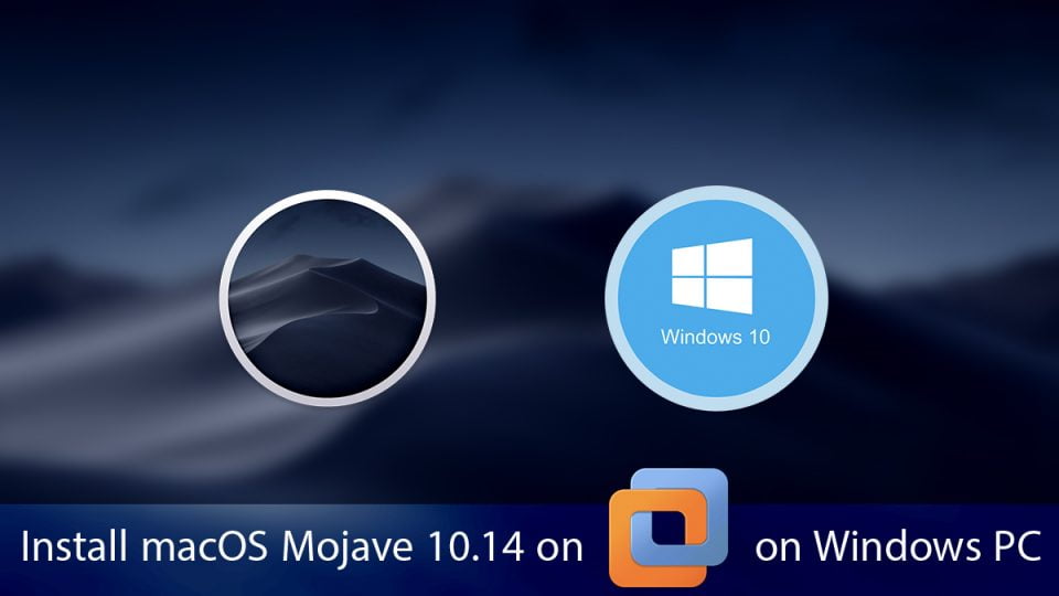How to Install macOS Mojave 10.14 on VMware on Windows PC