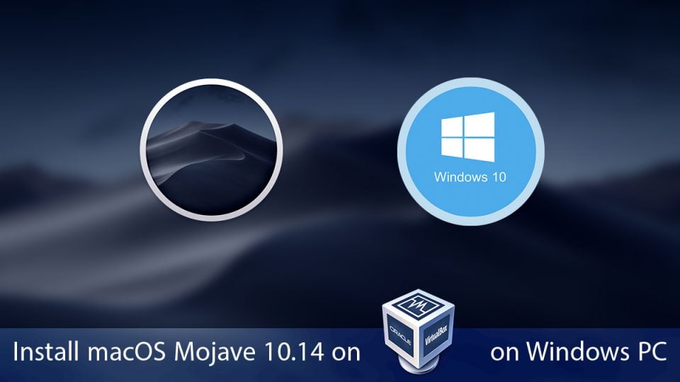 How to Install macOS Mojave 10.14 on VirtualBox on Windows PC