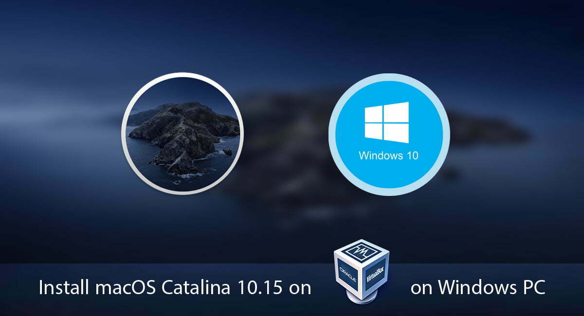 How to Install macOS Catalina 10.15 on VirtualBox on Windows PC