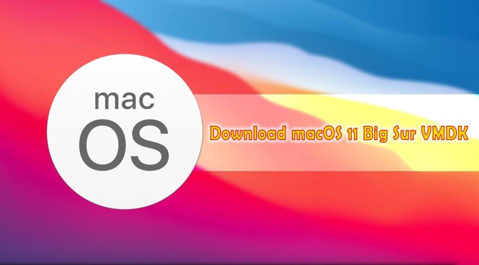 Download macOS 11 Big Sur VMDK (VMware & VirtualBox Images)