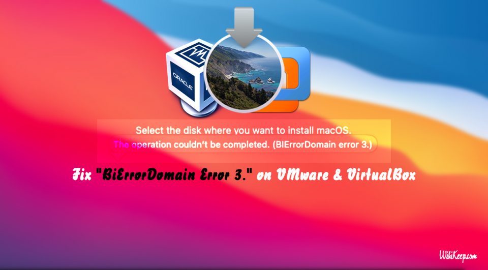 How to Fix macOS Big Sur "BiErrorDomain Error 3." on VMware & VirtualBox