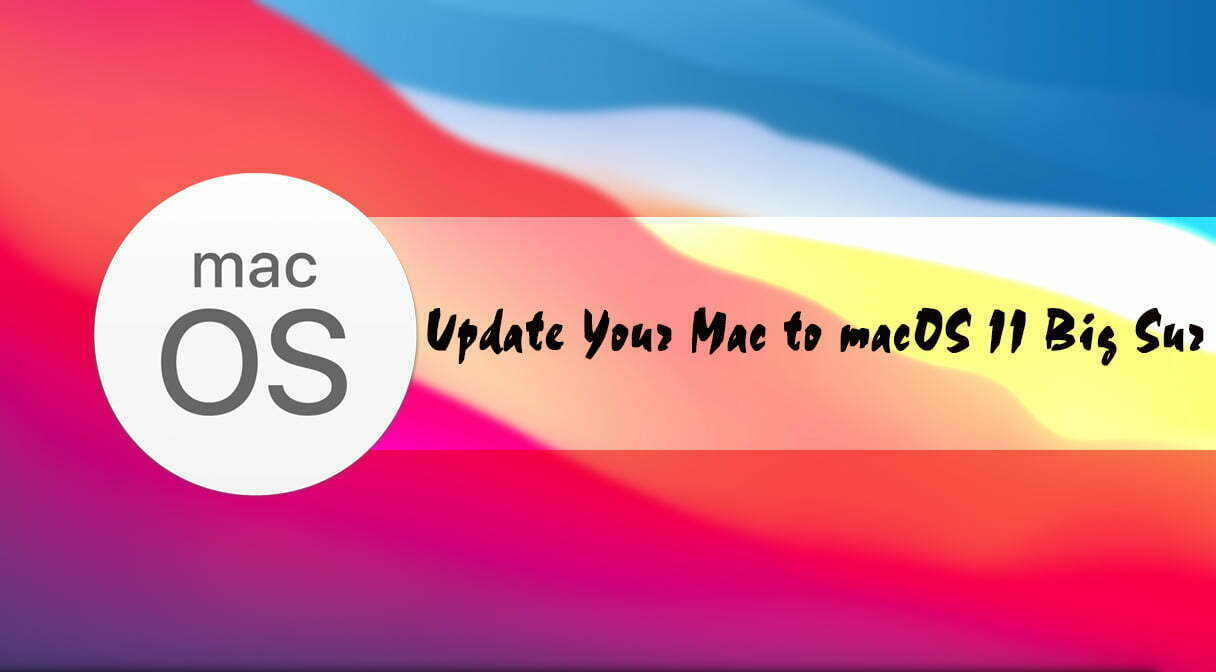 How to Update your Mac to macOS 11 Big Sur