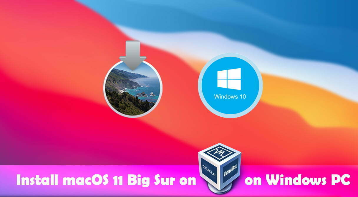 How to Install macOS 11 Big Sur on VirtualBox on Windows PC