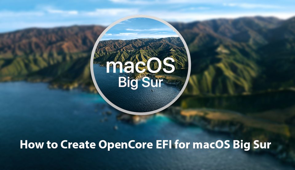 How to Create OpenCore EFI for macOS Big Sur