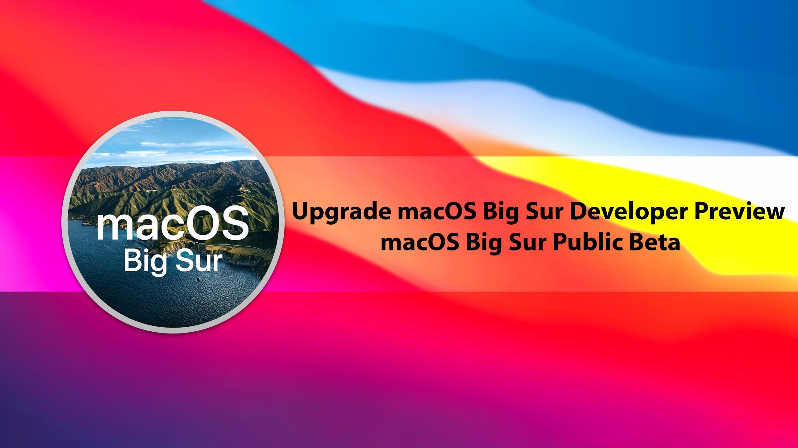 How to Upgrade macOS Big Sur Developer Preview to macOS Big Sur Public Beta