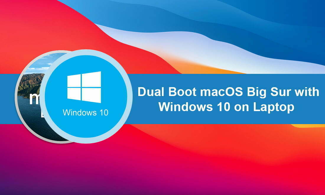 How to Dual Boot macOS Big Sur with Windows 10 on Laptop