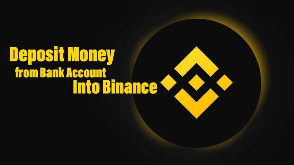 How to Deposit Money from Bank Account Into Binance