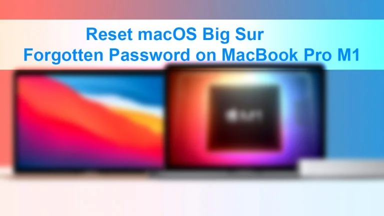 How to Reset macOS Big Sur Forgotten Password on MacBook Pro M1