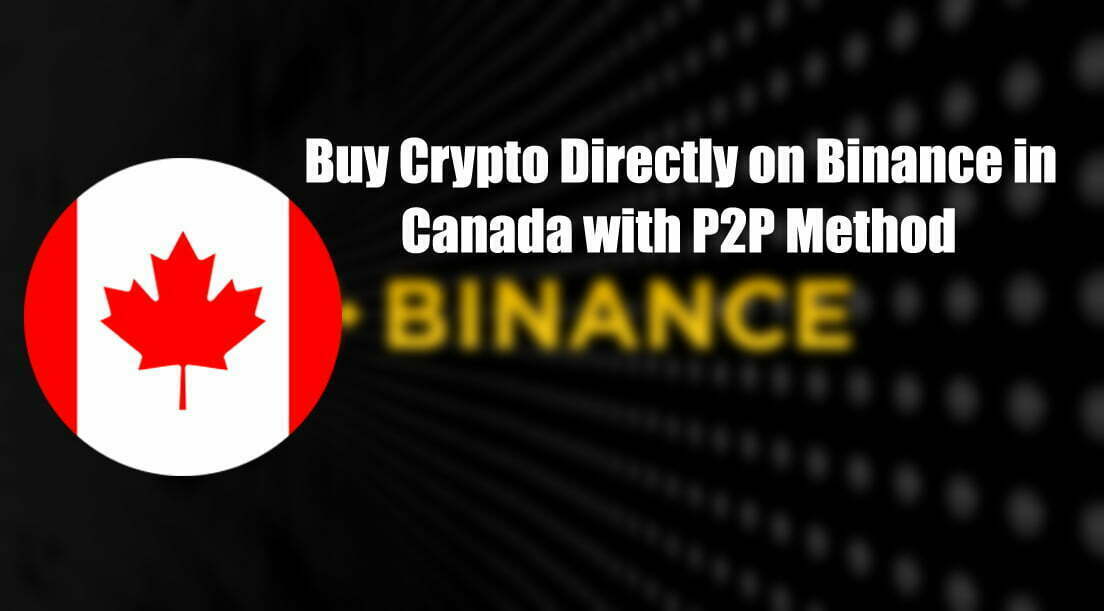 How to Buy Crypto Directly on Binance in Canada with P2P Method