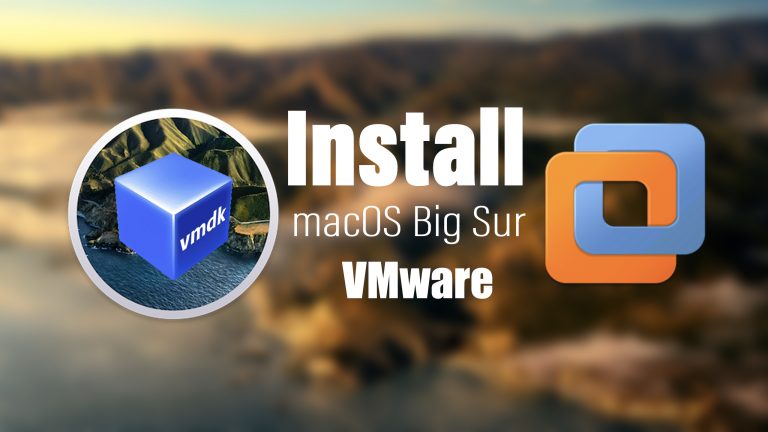 Install macOS Big Sur on VMware on Windows - VMDK