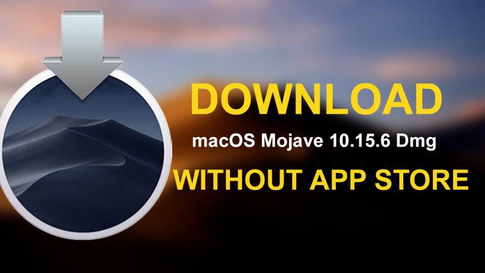 Download macOS Mojave 10.14.6 DMG File Without App Store
