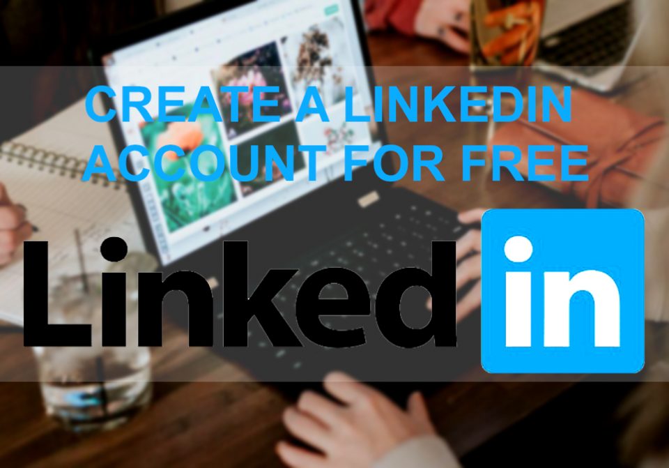 How to Create a Linkedin Account for Free?