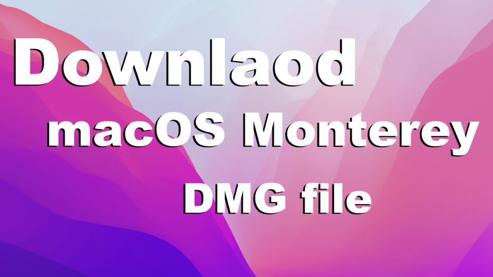 Download macOS Monterey DMG File - Latest Version