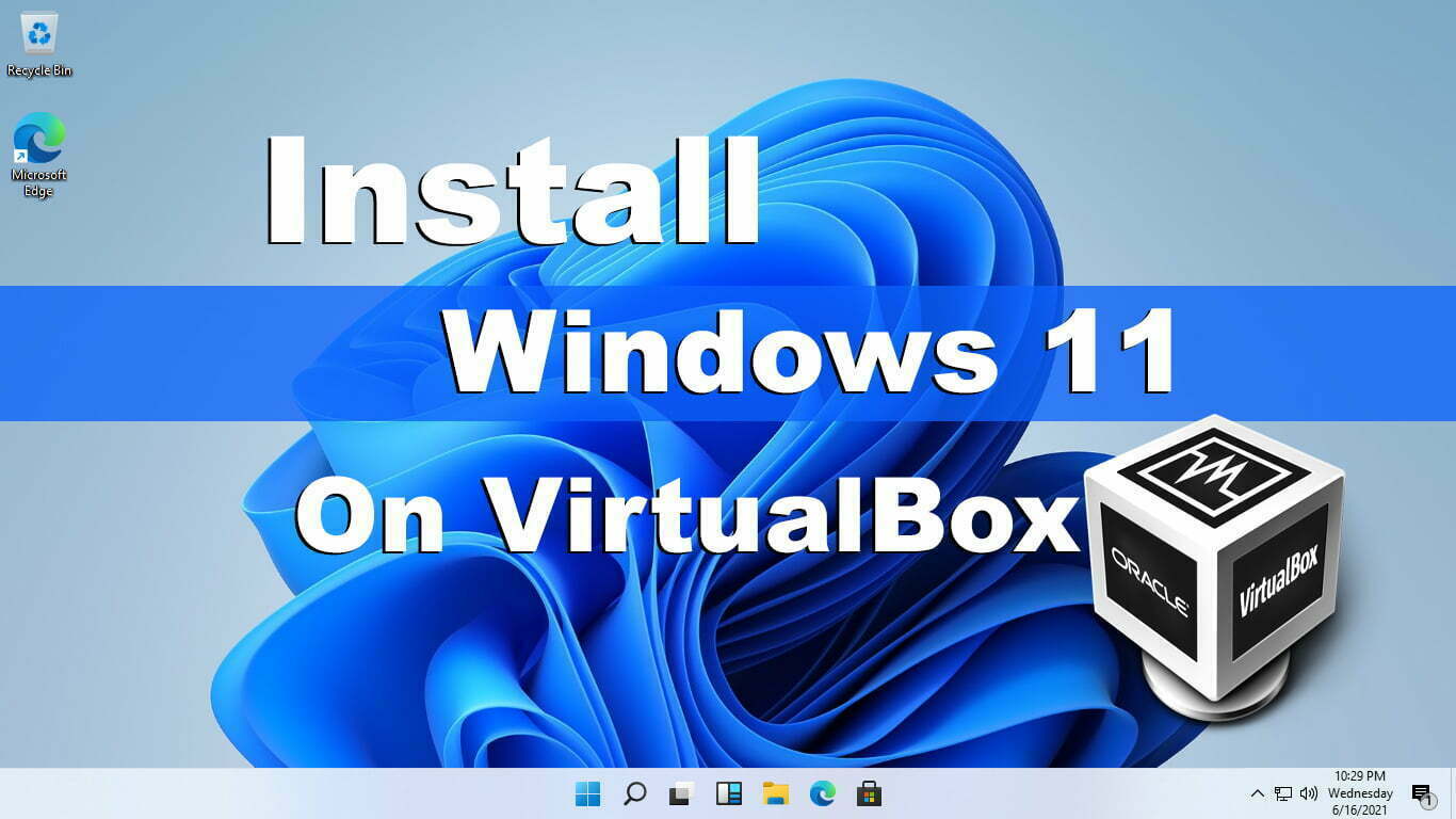 How to Install Windows 11 on VirtualBox on Windows PC?