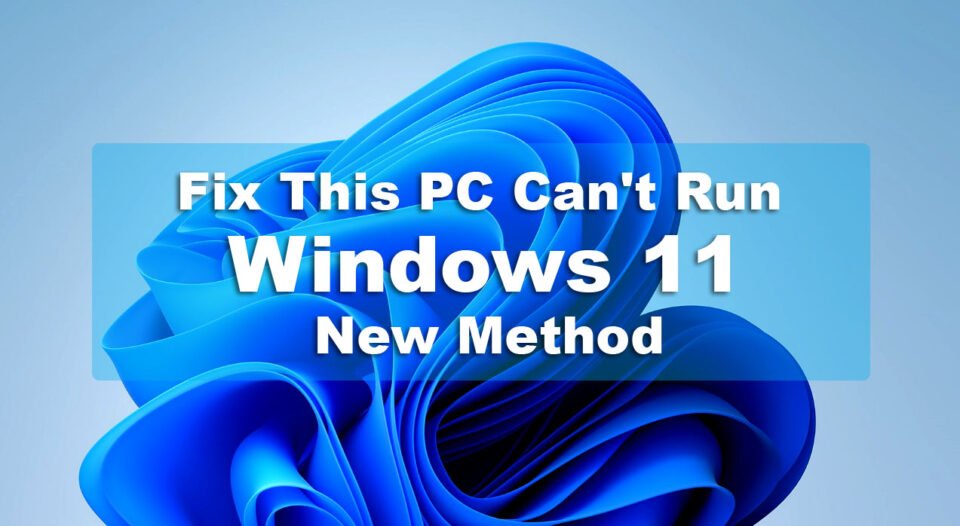 How to Fix This PC Can't Run Windows 11 - New Method