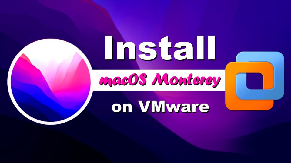 How to Install macOS Monterey on VMware on Windows PC?