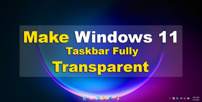 How to Make Windows 11 Taskbar Fully Transparent?