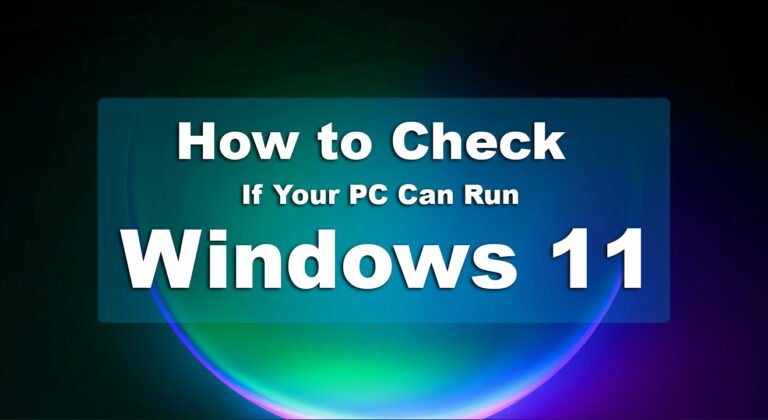 How to Check If Your PC Can Run Windows 11?