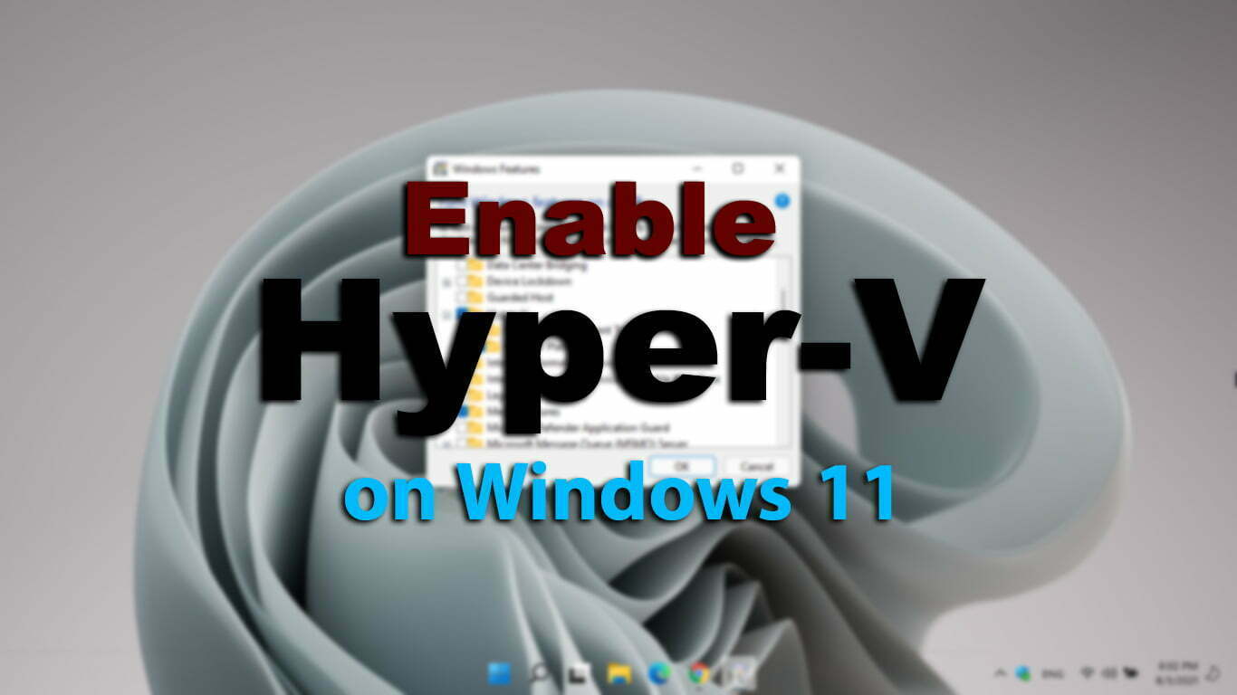 How to Enable Hyper-V on Windows 11 PC?