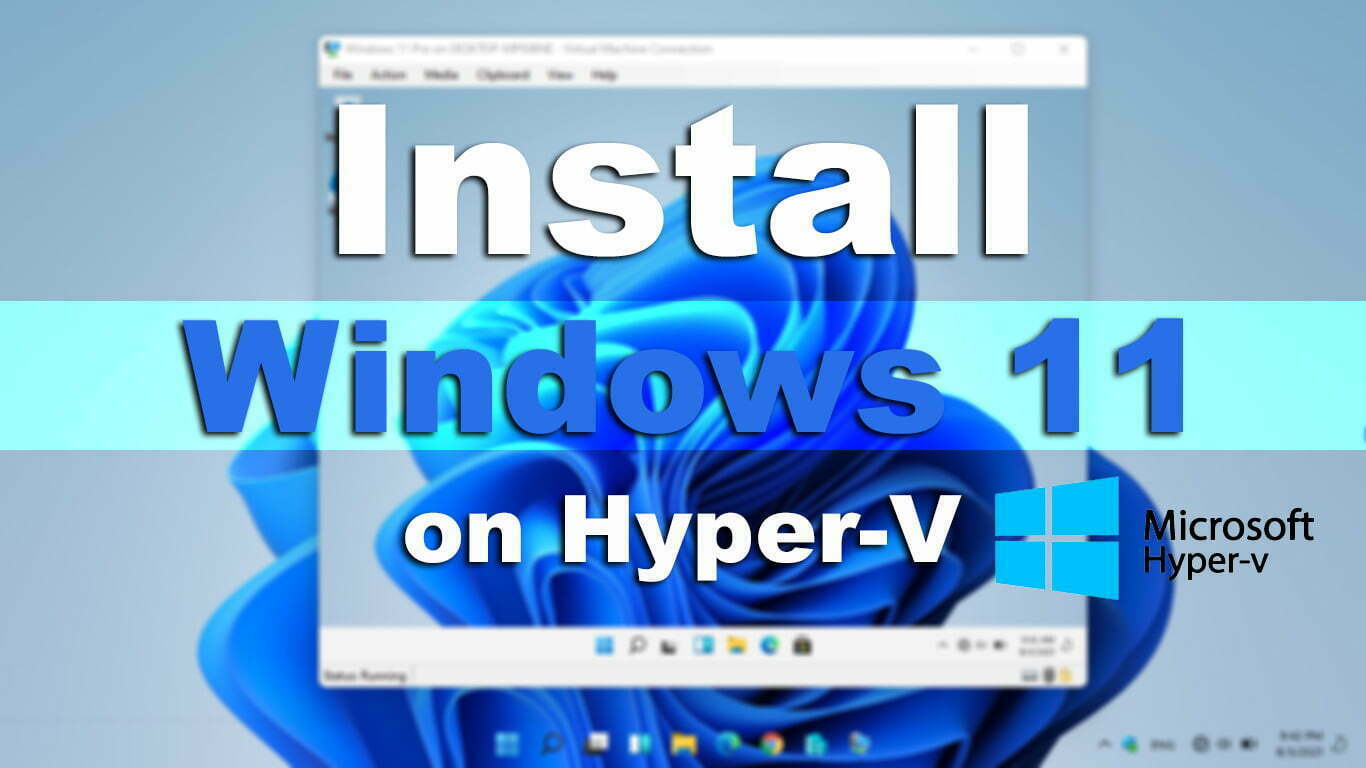How to Install Windows 11 on Hyper-V on Windows PC?