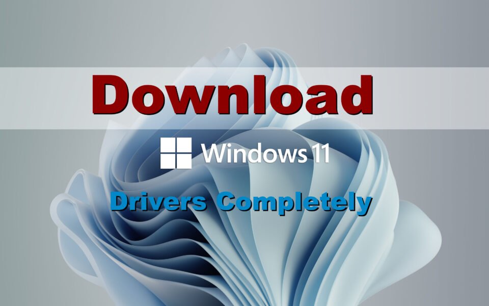 How to Download & Install Windows 11 Drivers Completely?
