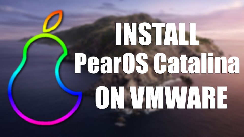 How to Install PearOS Catalina on VMware on Windows PC?