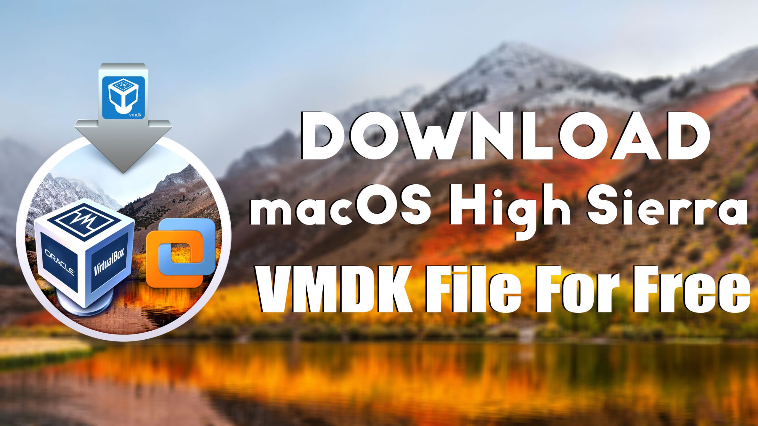 Download macOS High Sierra VMDK File for VMware & VirtualBox Free