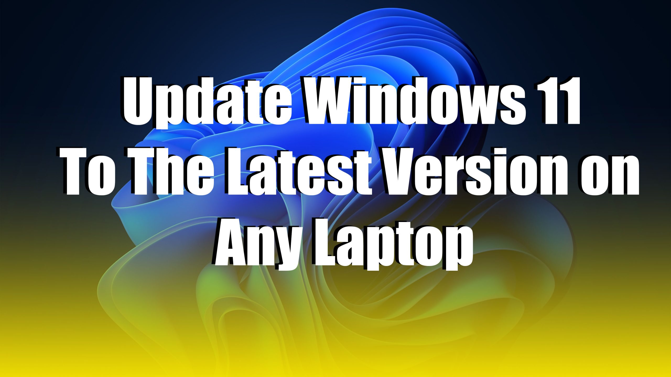 How to Update Windows 11 to the Latest Version on Any Laptop