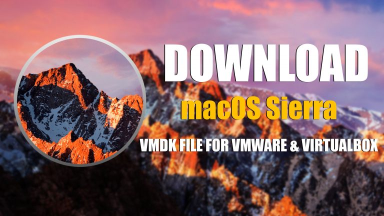 Download macOS Sierra VMDK for VMware & VirtualBox