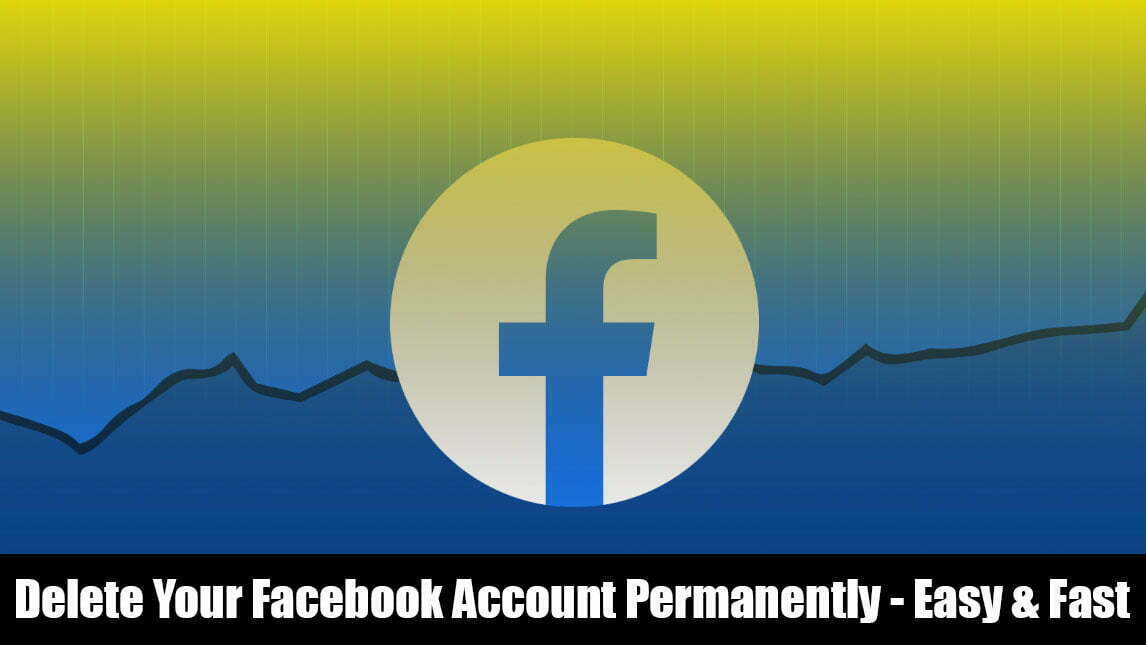 How to Delete Your Facebook Account Permanently - Easy & Fast