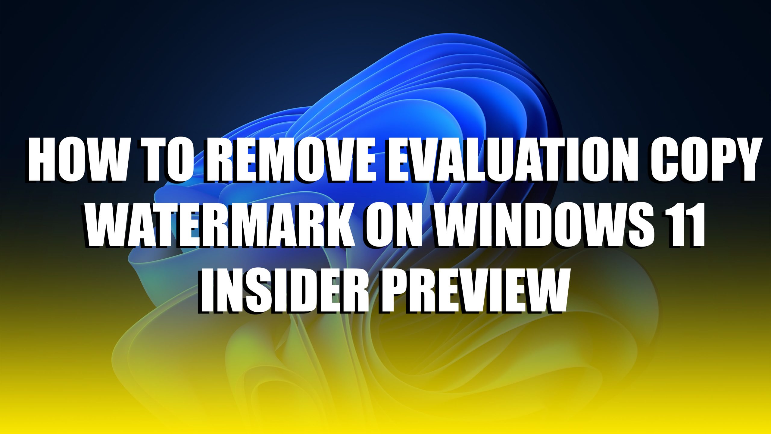 How to Remove Evaluation Copy Watermark on Windows 11 Insider Preview