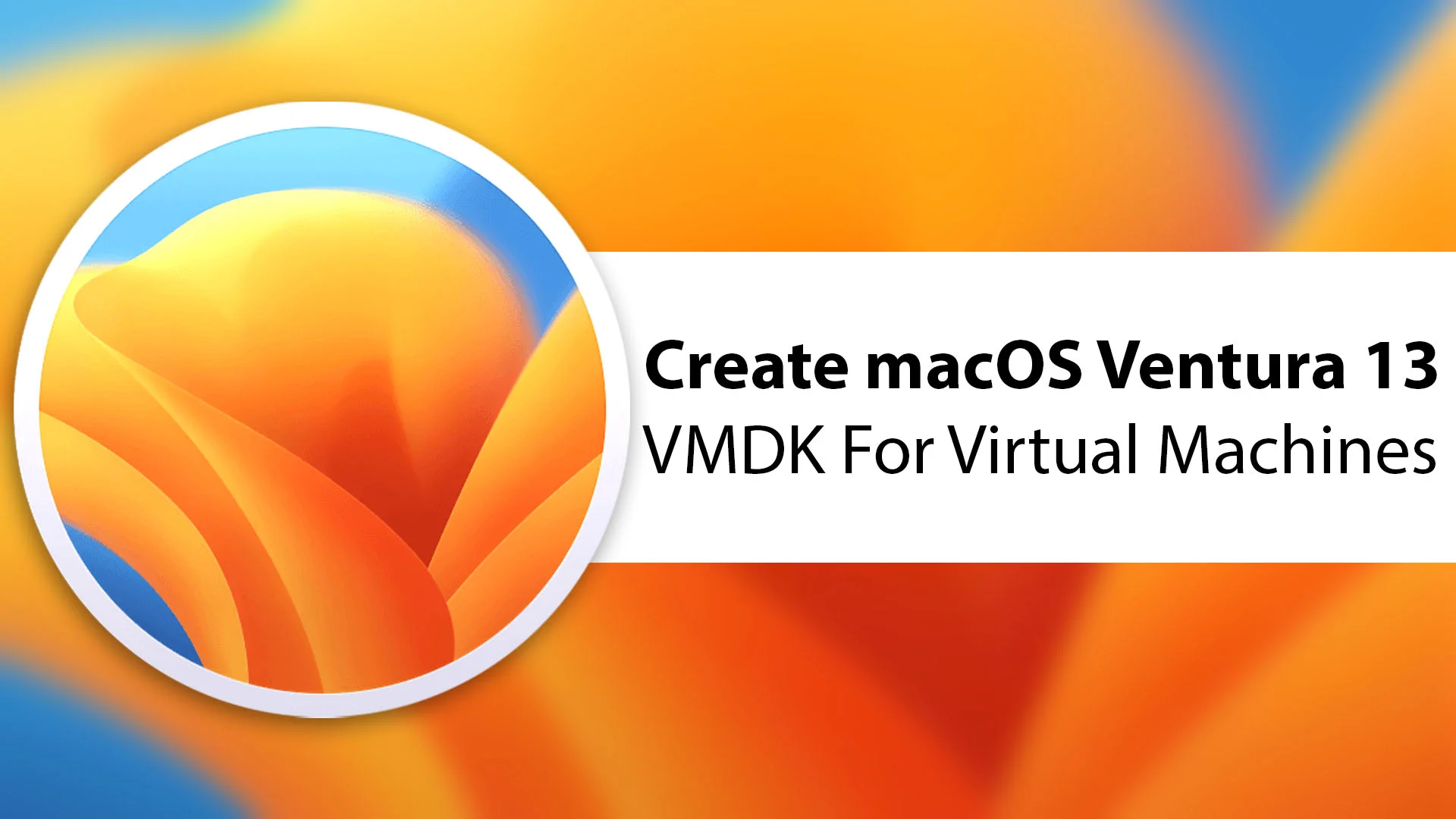 How to Create macOS Ventura VMDK File for Virtual Machines