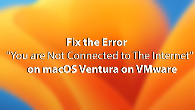 Fix the Error "You are Not Connected to The Internet" on macOS Ventura on VMware